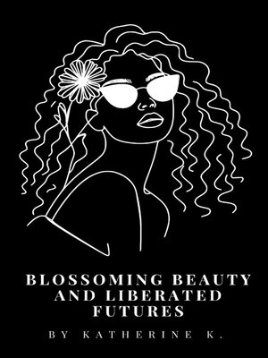 cover image of Blossoming Beauty and Liberated Futures